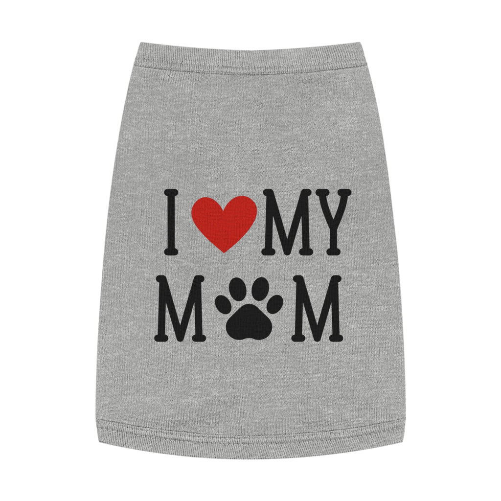 A gray pet tank top with the text 'I love my mom' printed on the front, accompanied by a red heart and a black paw print.