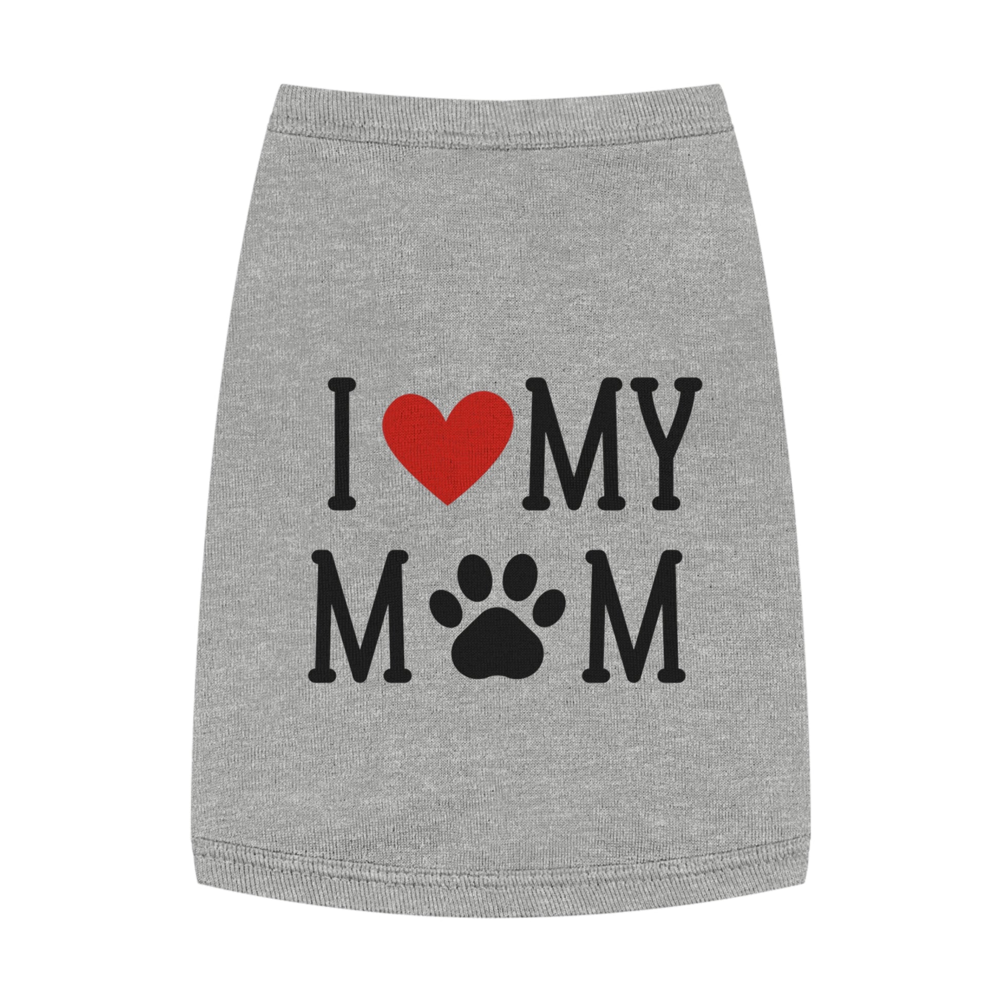 A gray pet tank top with the text 'I love my mom' printed on the front, accompanied by a red heart and a black paw print.