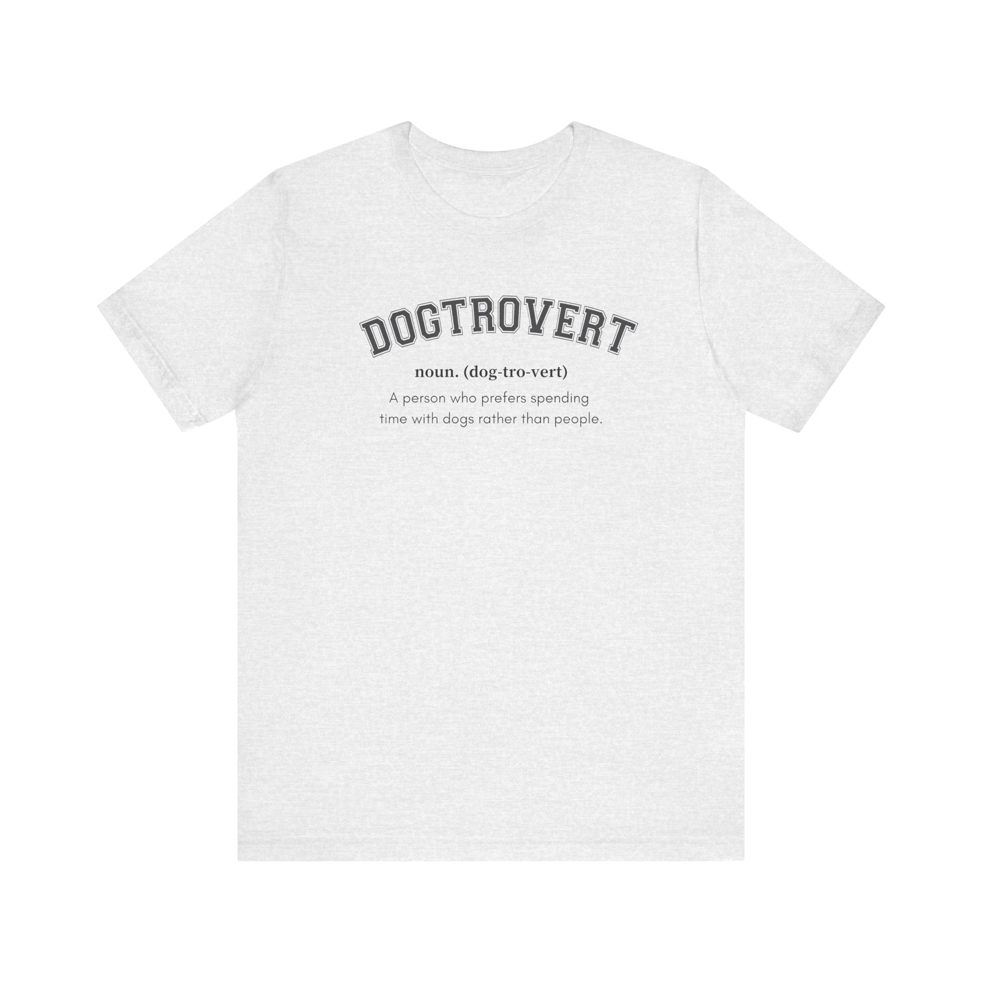 Dogtrovert definition Tee - Comfortable Short Sleeve Shirt