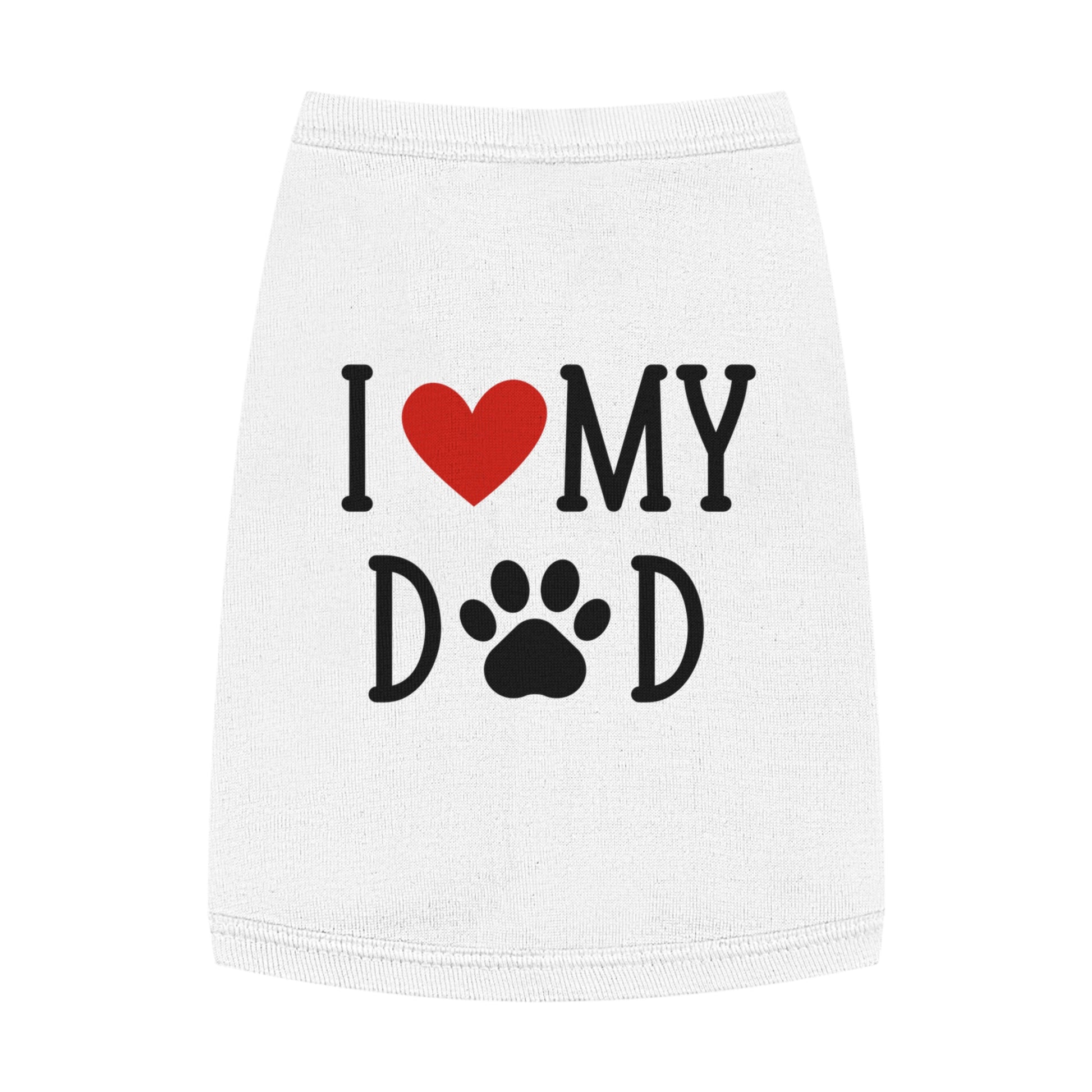I Love My Dog Dad Pet Tank Top - Cute & Cozy Dog Apparel | Shirt for dogs