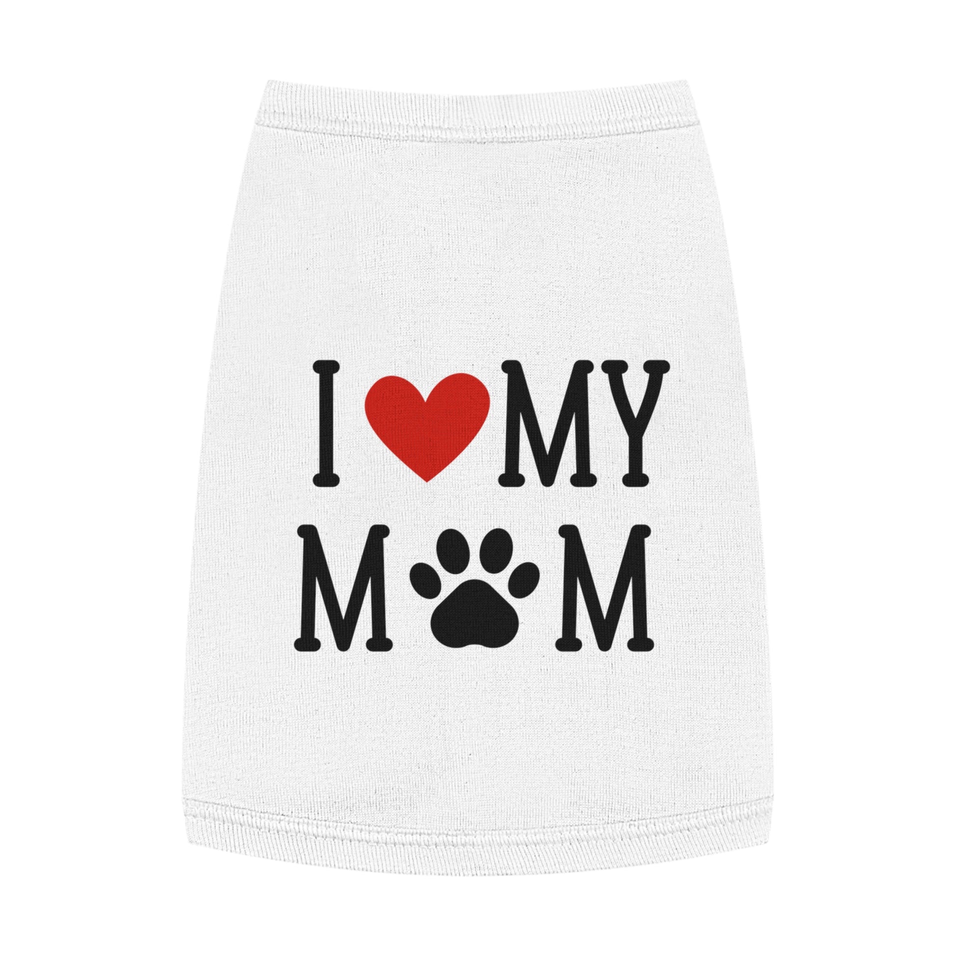 I Love My Mom Pet Tank Top - Cute Dog Apparel for Mother's Day