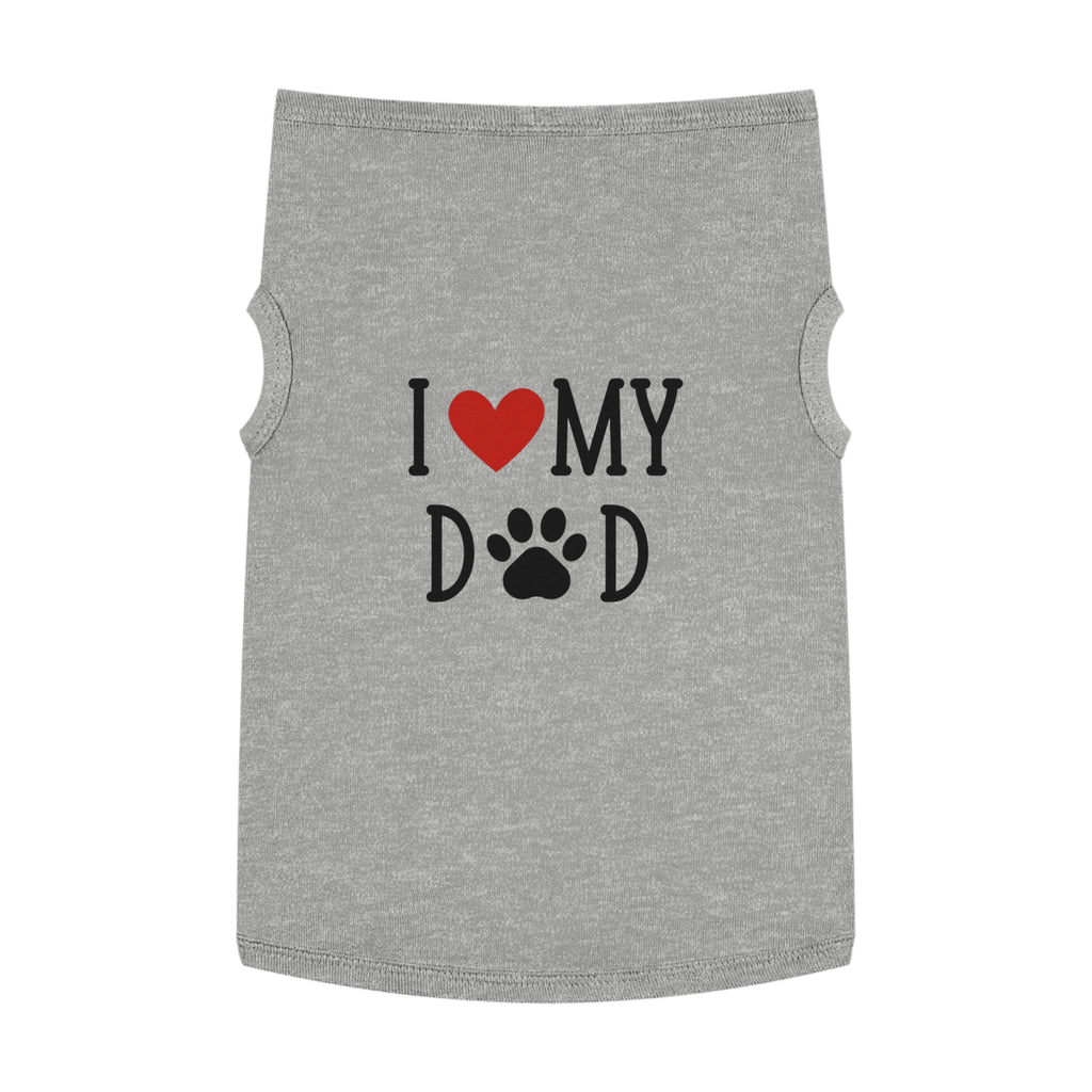 I Love My Dog Dad Pet Tank Top - Cute & Cozy Dog Apparel | Shirt for dogs