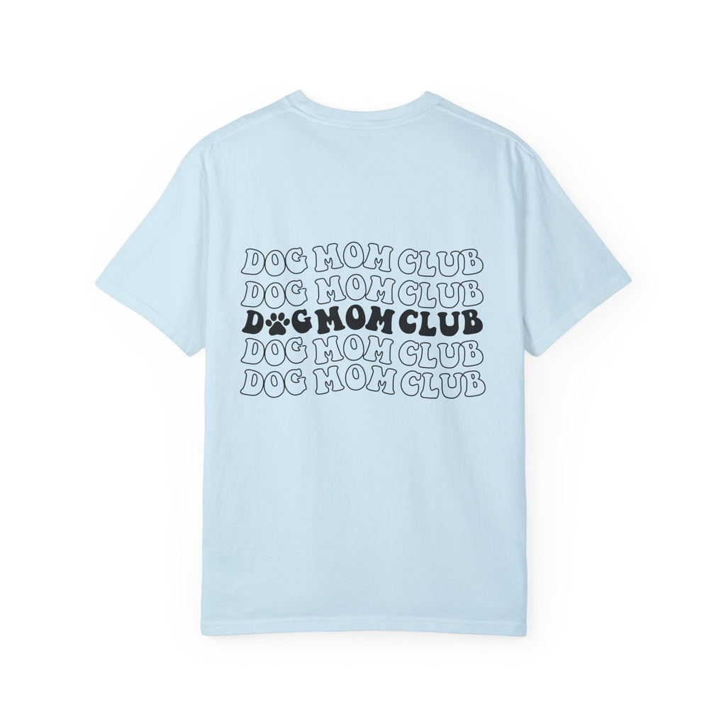 Dog mom club comfort colors tee