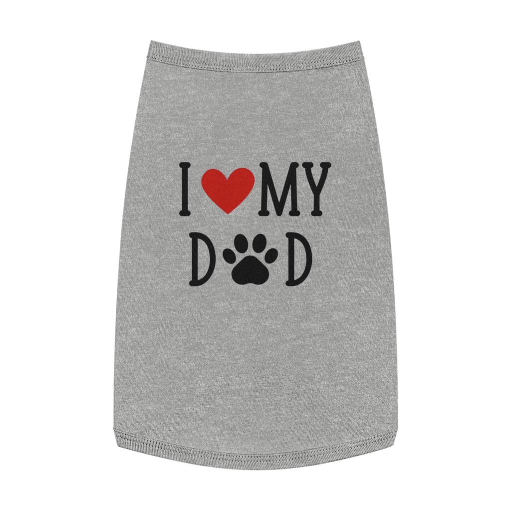 I Love My Dog Dad Pet Tank Top - Cute & Cozy Dog Apparel | Shirt for dogs