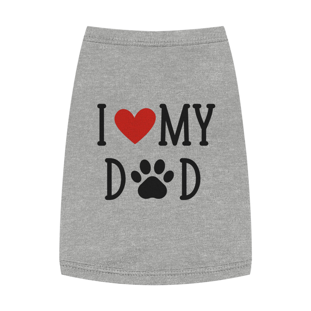 I Love My Dog Dad Pet Tank Top - Cute & Cozy Dog Apparel | Shirt for dogs