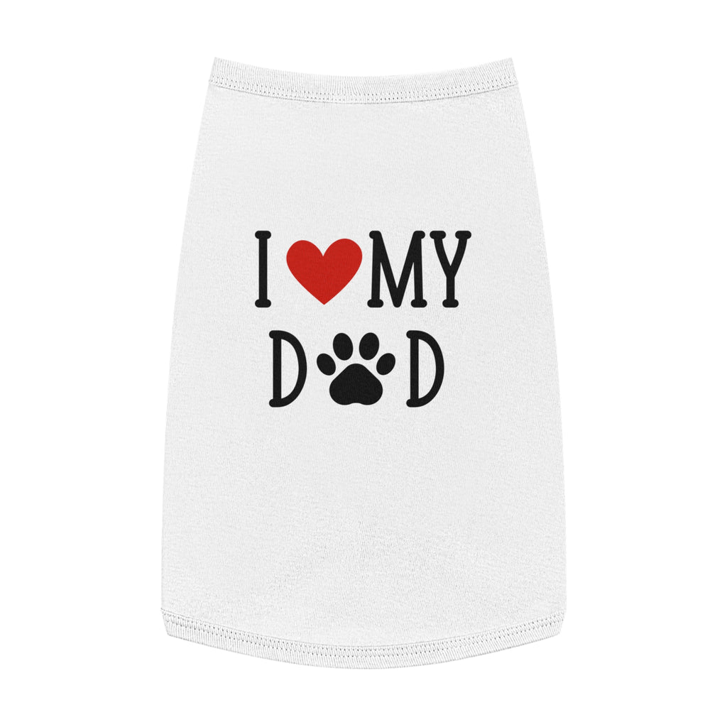 I Love My Dog Dad Pet Tank Top - Cute & Cozy Dog Apparel | Shirt for dogs