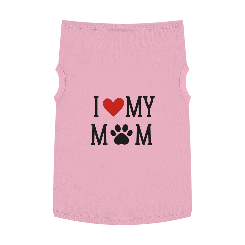 I Love My Mom Pet Tank Top - Cute Dog Apparel for Mother's Day
