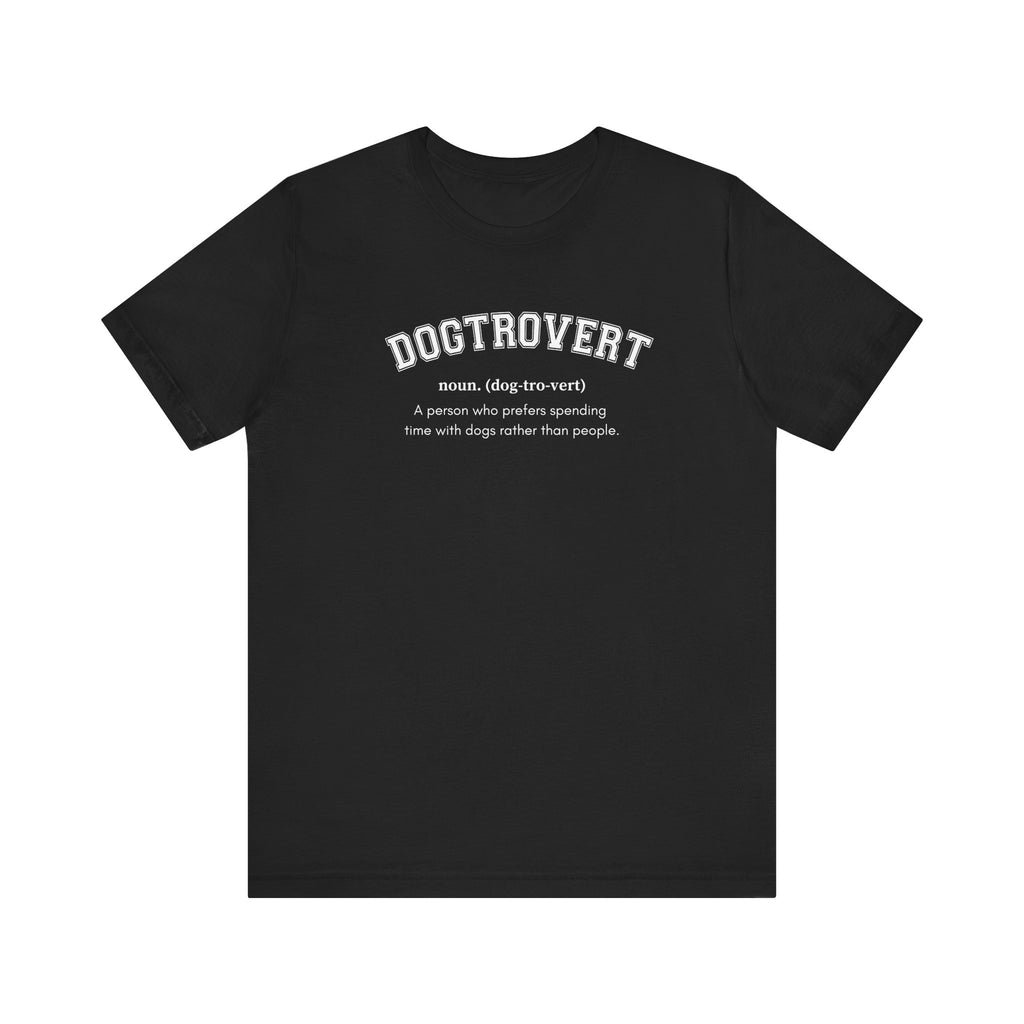Dogtrovert definition Tee - Comfortable Short Sleeve Shirt