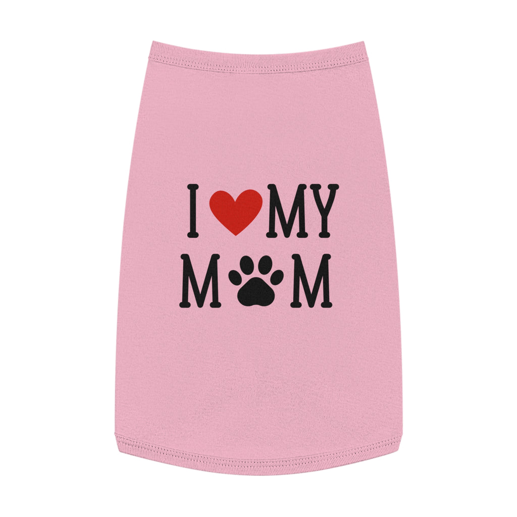 I Love My Mom Pet Tank Top - Cute Dog Apparel for Mother's Day