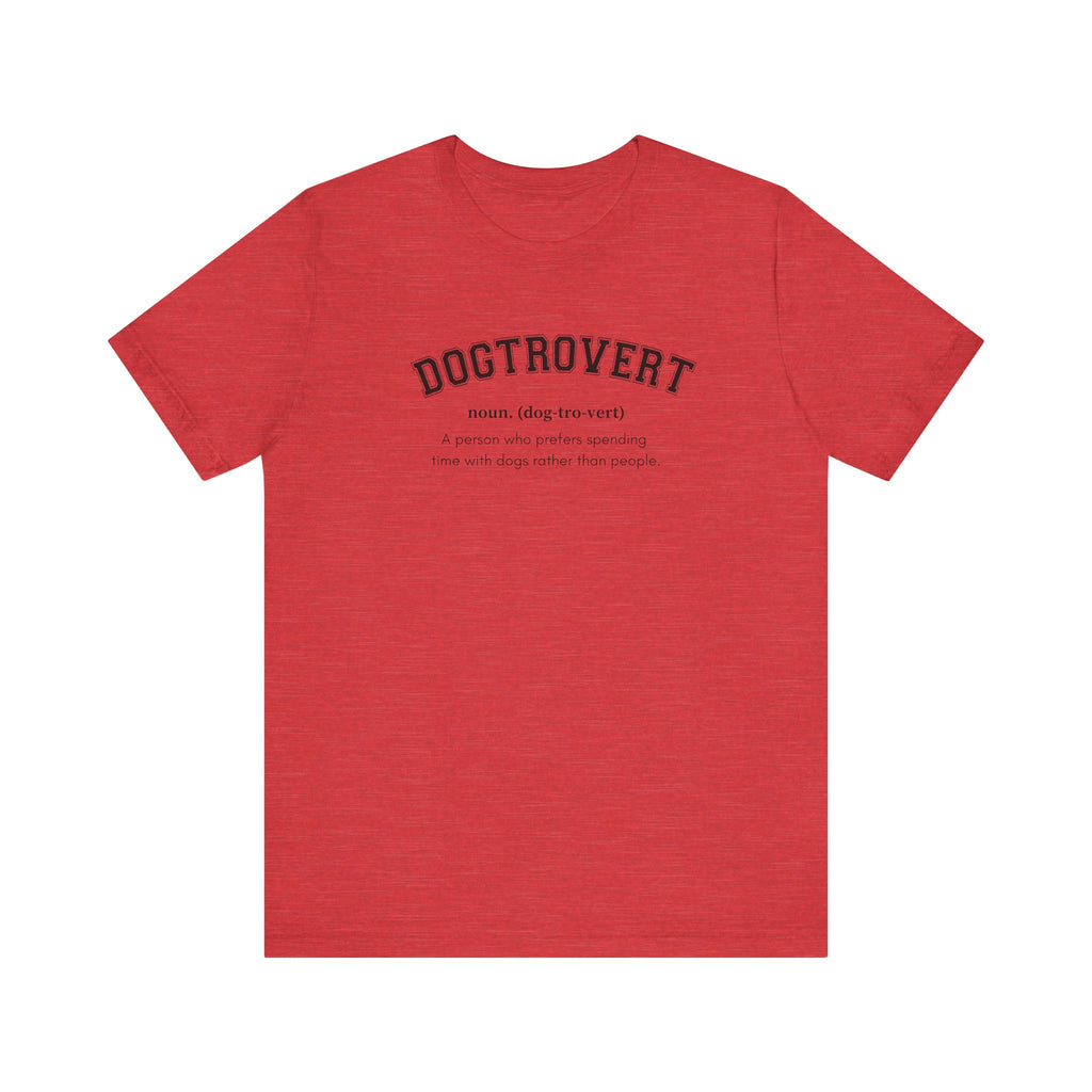 Dogtrovert definition Tee - Comfortable Short Sleeve Shirt