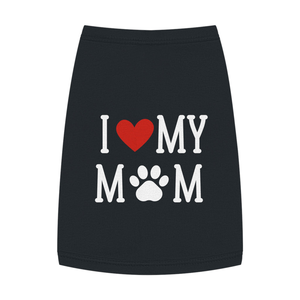 Black I love my Mom Pet Tank Top | Shirt for dog