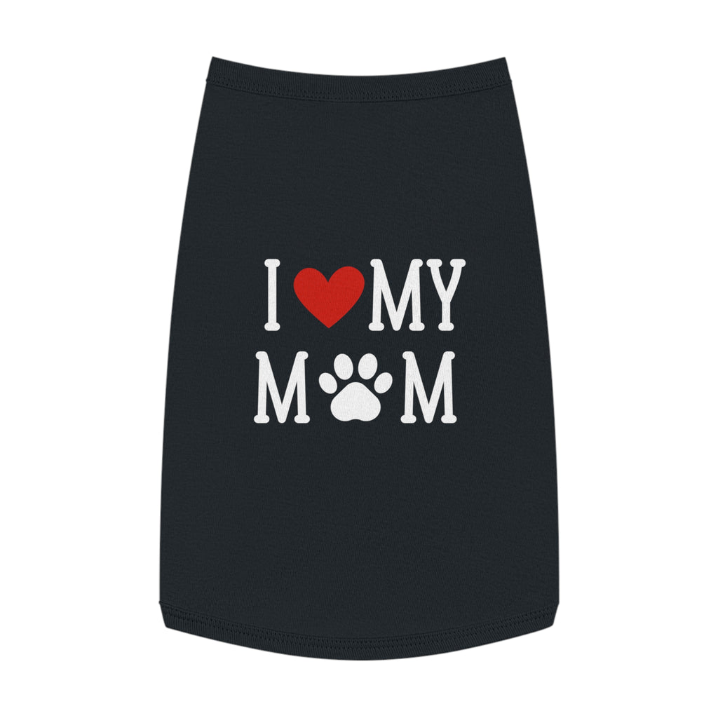 Black I love my Mom Pet Tank Top | Shirt for dog