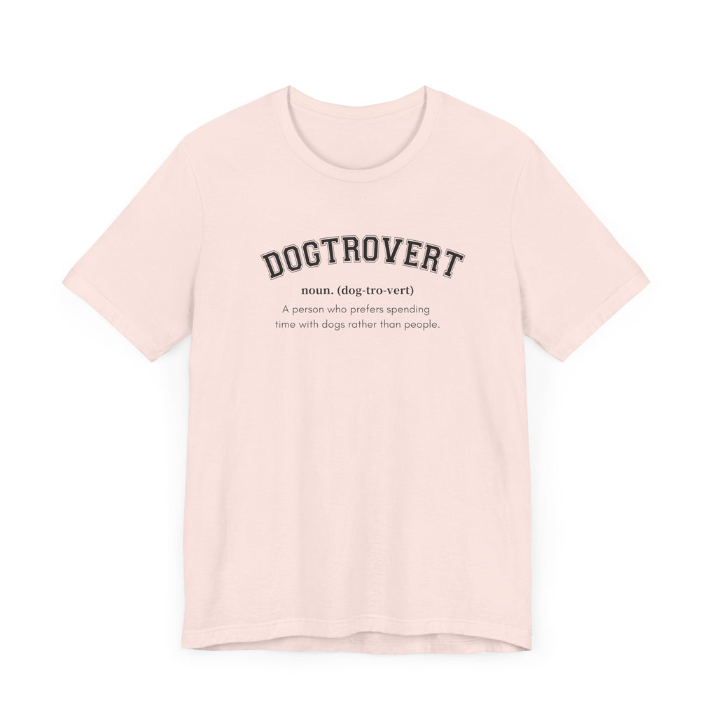 Dogtrovert definition Tee - Comfortable Short Sleeve Shirt