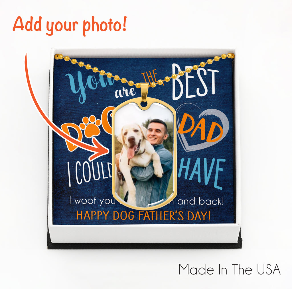 Customized Photo Dog Tag Necklace You Are The Best Dog Dad I Could Ever Have. Perfect gift for Dog Dad!!