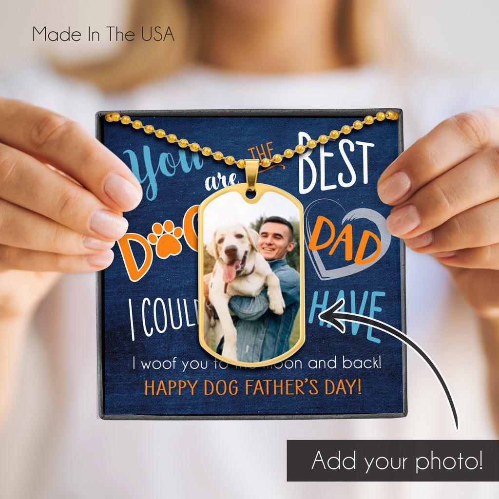Customized Photo Dog Tag Necklace You Are The Best Dog Dad I Could Ever Have. Perfect gift for Dog Dad!!