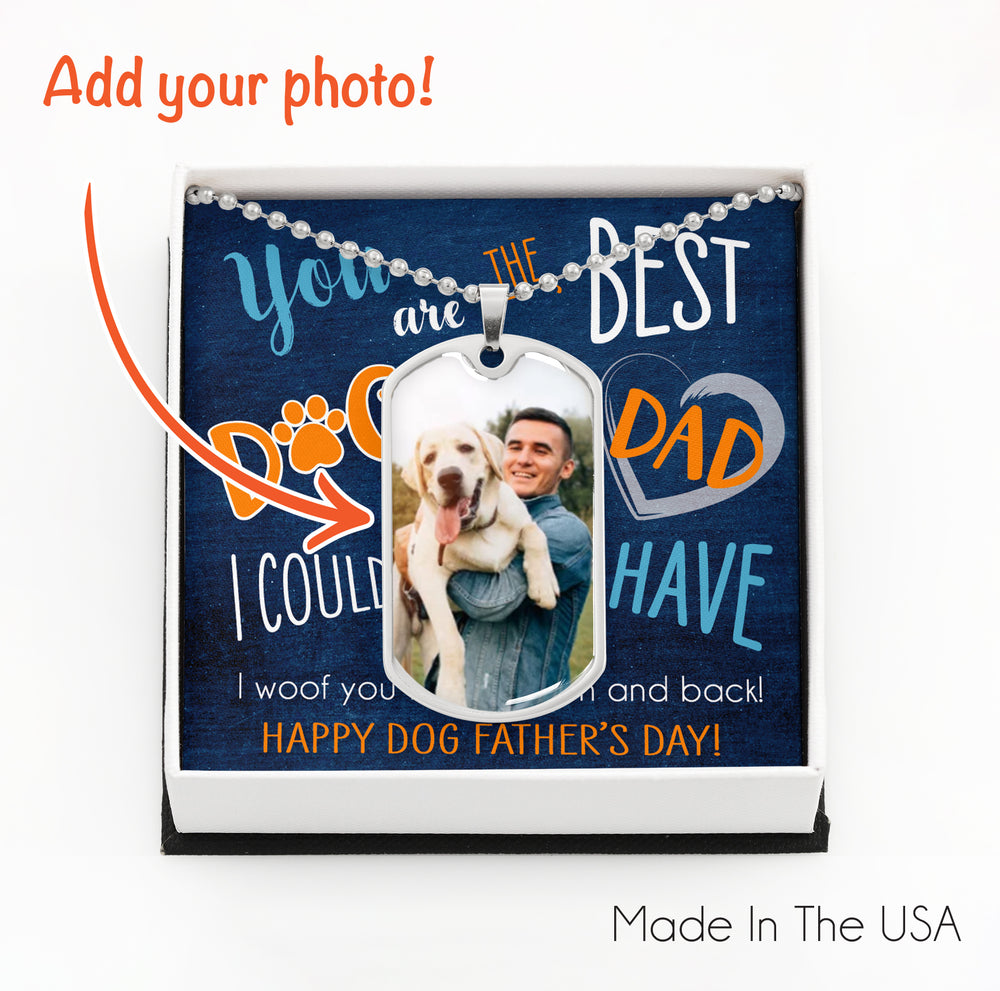 Customized Photo Dog Tag Necklace You Are The Best Dog Dad I Could Ever Have. Perfect gift for Dog Dad!! 