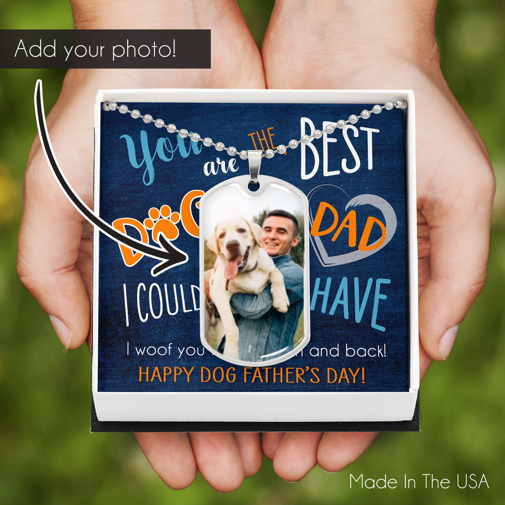 Customized Photo Dog Tag Necklace You Are The Best Dog Dad I Could Ever Have. Perfect gift for Dog Dad!!